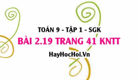 Bài 2.19 trang 41 Toán 9 tập 1 Kết nối tri thức